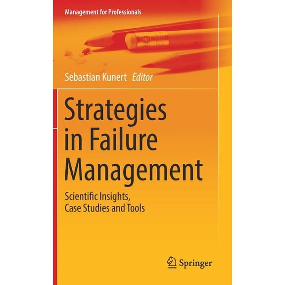 Management for Professionals Strategies in Failure Management: Scientific Insights, Case Studies and Tools, (Hardcover)