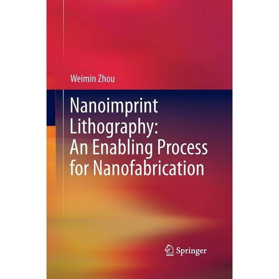 Nanoimprint Lithography: An Enabling Process for Nanofabrication, (Paperback)