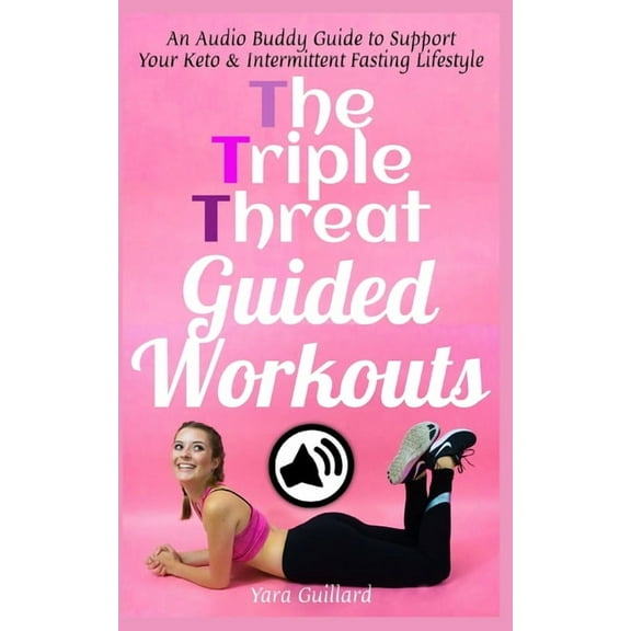 If & Keto Lifestyle: The Triple Threat Guided Workouts : An Audio Buddy Guide to Support Your Keto & Intermittent Fasting Lifestyle (Series #1) (Paperback)
