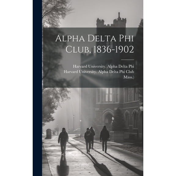Alpha Delta Phi Club, 1836-1902, (Hardcover)