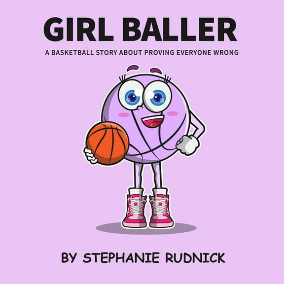 Lil Baller Girl Baller: A Basketball Story About Proving Everyone Wrong, Book 2, (Paperback)