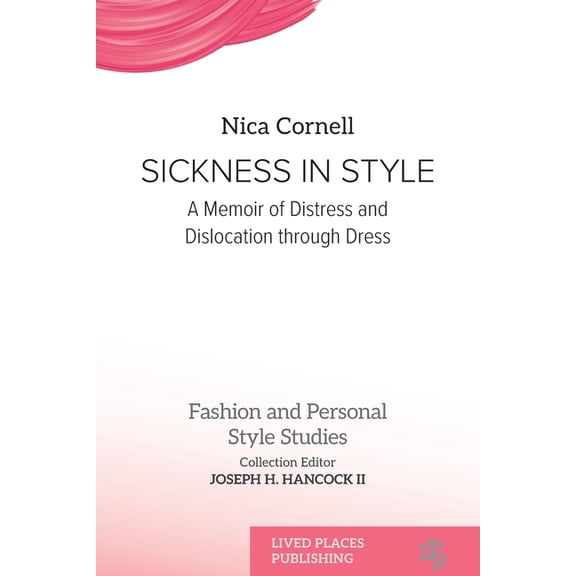 Fashion and Personal Style Studies Sickness in Style: A Memoir of Distress and Dislocation through Dress, (Paperback)