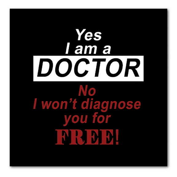 DistinctInk Custom Bumper Sticker - 6" x 6" Decorative Decal - Black Background - Yes I Am a Doctor Won't Diagnose for Free