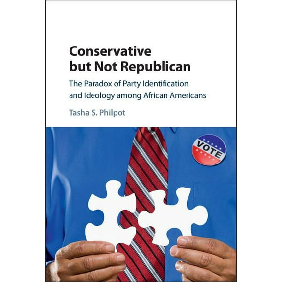 Conservative But Not Republican: The Paradox of Party Identification and Ideology Among African Americans, (Hardcover)