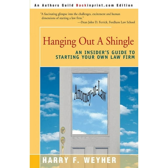 Hanging Out a Shingle: An Insider's Guide to Starting Your Own Law Firm, (Paperback)