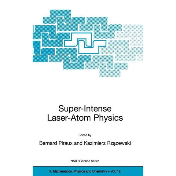 NATO Science Series II: Mathematics, Phy Super-Intense Laser-Atom Physics, Book 12, (Hardcover)