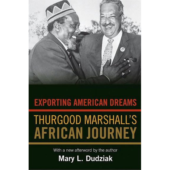 Exporting American Dreams: Thurgood Marshall's African Journey, (Paperback)