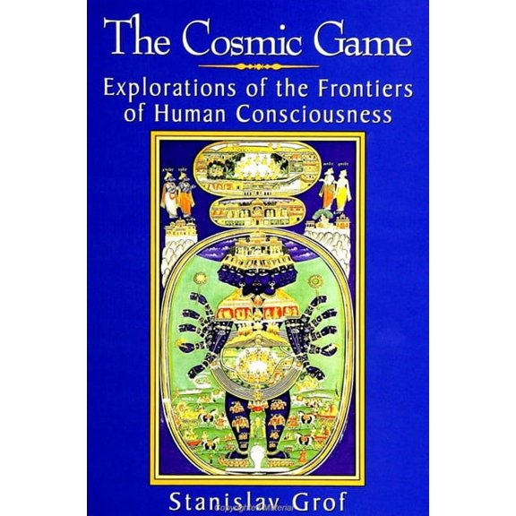 Suny Transpersonal and Humanistic Psycho The Cosmic Game: Explorations of the Frontiers of Human Consciousness, (Paperback)