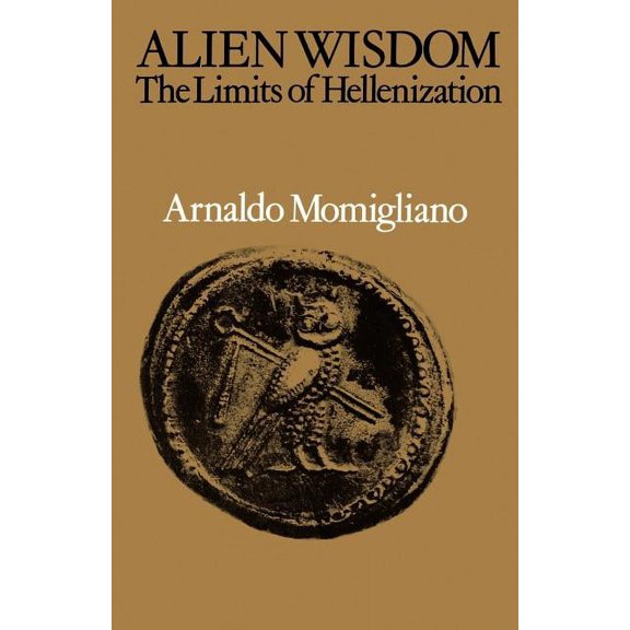 Alien Wisdom: The Limits of Hellenization, (Paperback)