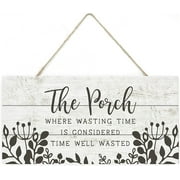 The Porch Where Wasting Time Is Well Wasted Wooden Plank Sign 5x10