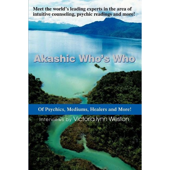 Akashic Who's Who: Of Psychics, Mediums, Healers and More!, (Paperback)