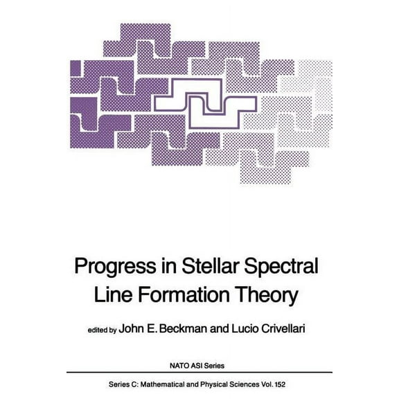 NATO Science Series C: Progress in Stellar Spectral Line Formation Theory, Book 152, (Paperback)