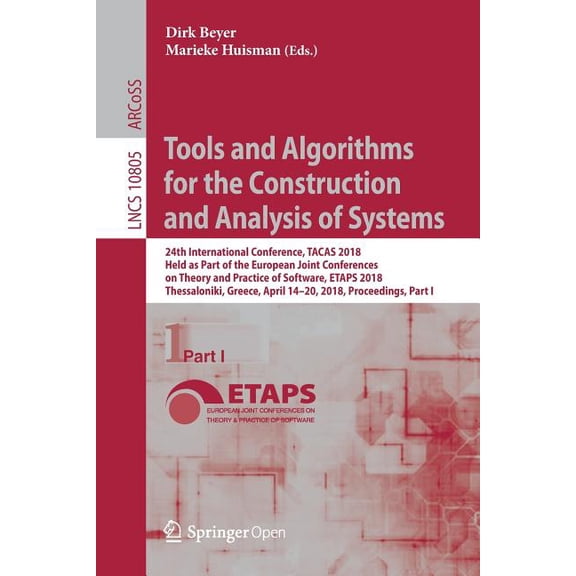 Tools and Algorithms for the Construction and Analysis of Systems: 24th International Conference, Tacas 2018, Held as Pa, (Paperback)