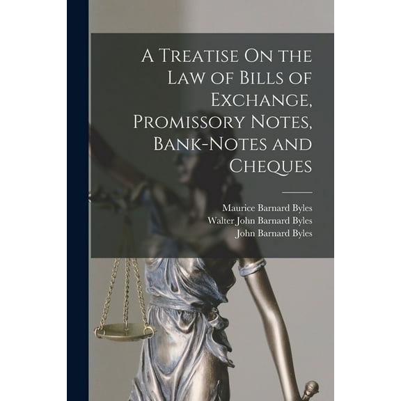 A Treatise On the Law of Bills of Exchange, Promissory Notes, Bank-Notes and Cheques (Paperback)