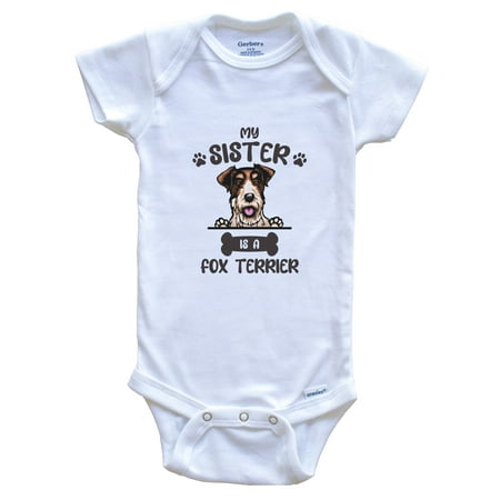

My Sister Is A Fox Terrier Cute Dog Breed Baby Bodysuit v2 6-9 Months White