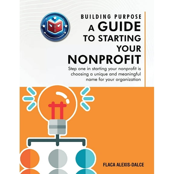 Building Purpose: A Guide to Starting Your Nonprofit, (Paperback)