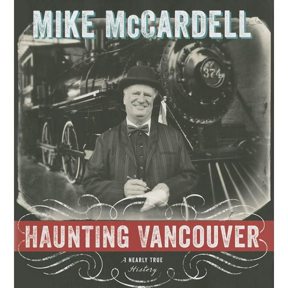 Haunting Vancouver : A Nearly True History (Hardcover)
