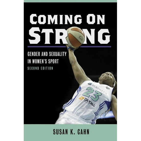 Coming On Strong : Gender and Sexuality in Women's Sport (Paperback)