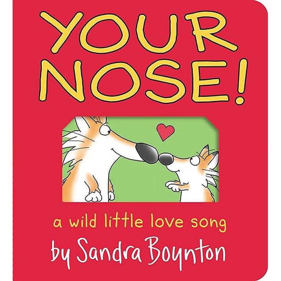 Your Nose!: A Wild Little Love Song (Boynton on Board)