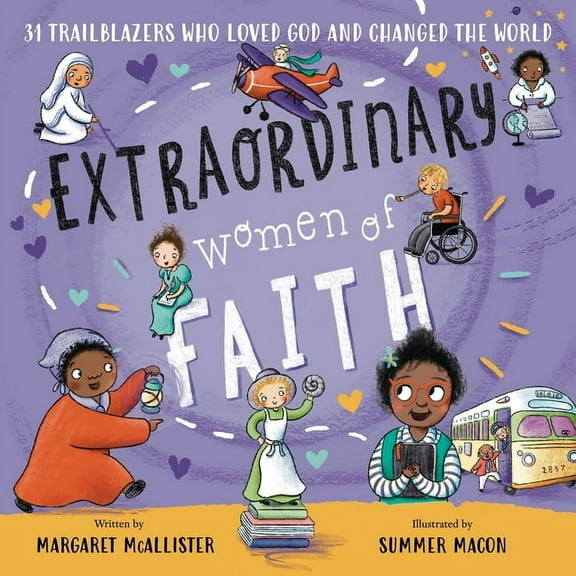 Extraordinary Women of Faith: 31 Trailblazers Who Loved God and Changed the World, (Hardcover)