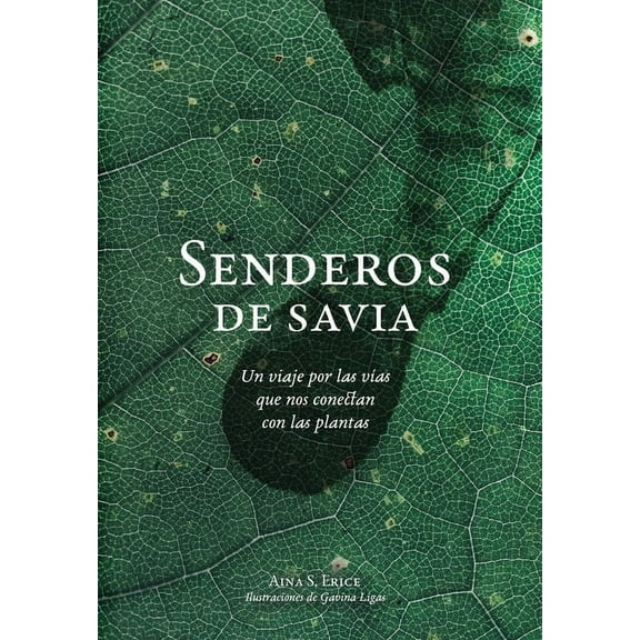Senderos de savia: Un viaje por las vías que nos conectan con las plantas (Hardcover)