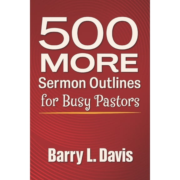 Sermon Outlines for Busy Pastors 500 MORE Sermon Outlines for Busy Pastors, Book 3, (Paperback)