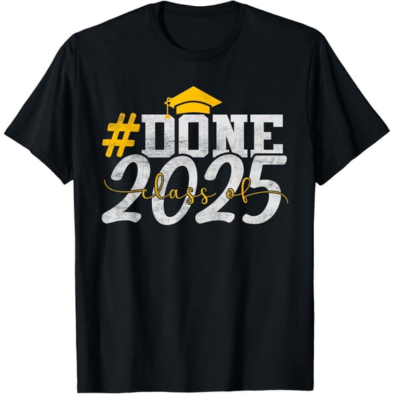 DONE Class Of 2025 - Senior 2025 Graduation 25 Graduate T-Shirt Men women T-shirt black, gift. Sizes: S, M,L, XL, 2XL, 3XL, 4XL