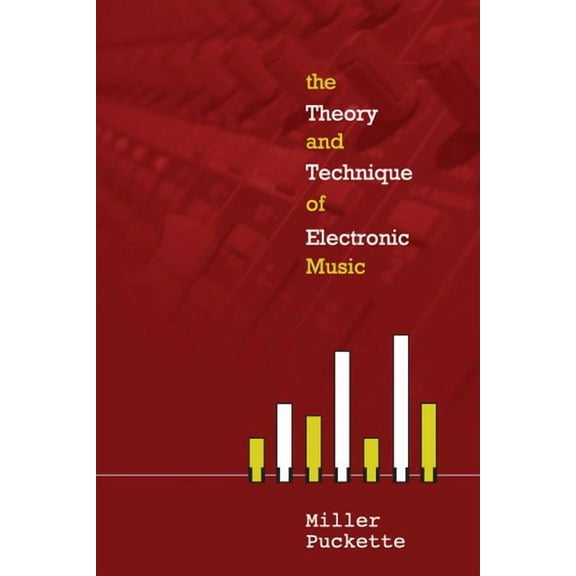 The Theory and Techniques of Electronic Music, (Hardcover)
