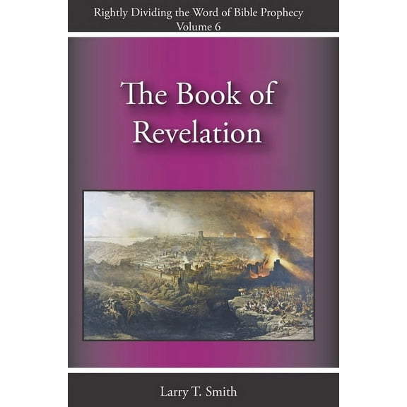 Rightly Dividing the Word of Bible Proph The Book of Revelation, Book 6, (Paperback)