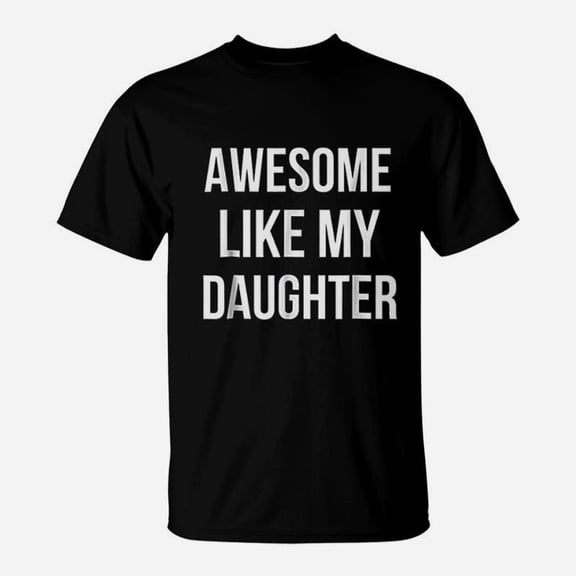 Awesome Like My Daughter Funny Fathers Day TShirt