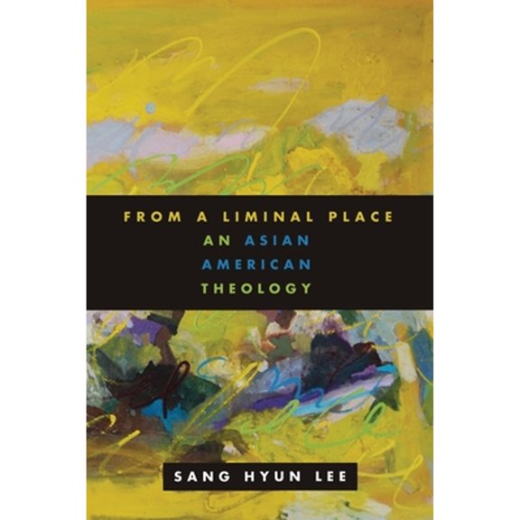 Pre-Owned From a Liminal Place: An Asian American Theology (Paperback) 0800696689 9780800696689