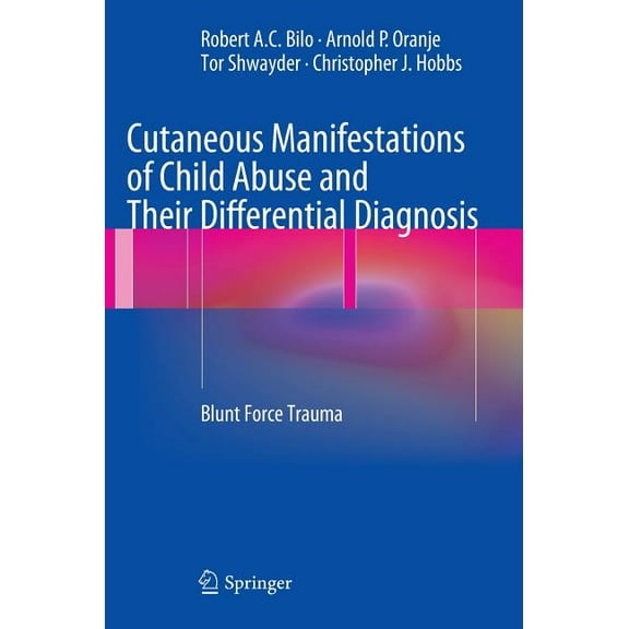 Cutaneous Manifestations of Child Abuse and Their Differential Diagnosis: Blunt Force Trauma, (Hardcover)