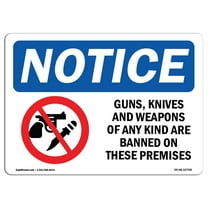 OSHA Notice Signs - NOTICE Guns Knives Weapons Banned On These Premises Sign  | Extremely Durable Made in the USA Signs or Heavy Duty Vinyl label | Protect Your Warehouse & Business