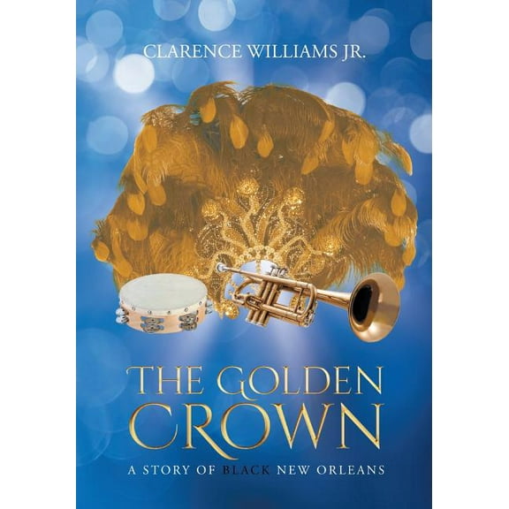The Golden Crown: A Story of Black New Orleans, (Paperback)