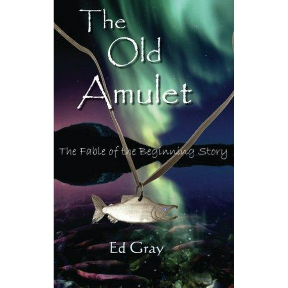 The Old Amulet: The Fable of the Beginning Story