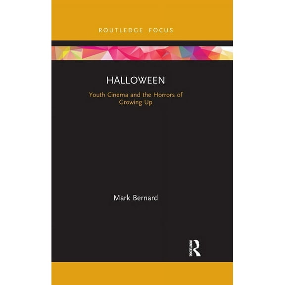 Cinema and Youth Cultures Halloween: Youth Cinema and the Horrors of Growing Up, (Paperback)
