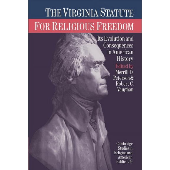 Cambridge Studies in Religion and Americ The Virginia Statute for Religious Freedom: Its Evolution and Consequences in American History, (Paperback)
