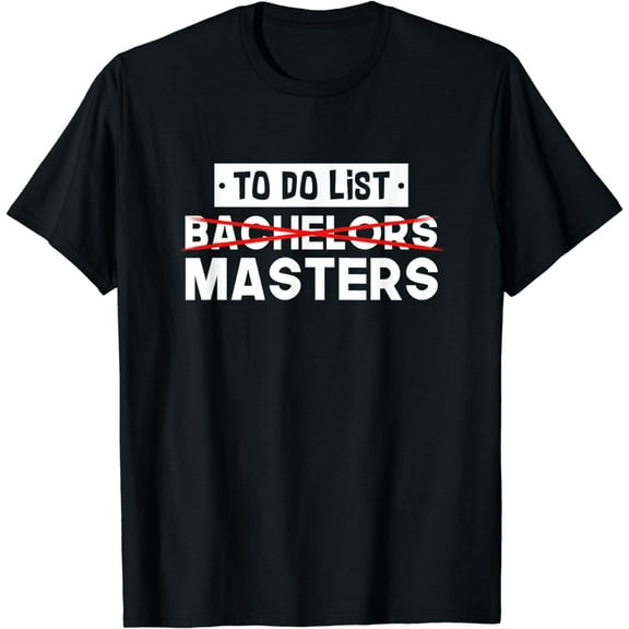 To Do List - Bachelors Masters - Degree College Graduation T-Shirt