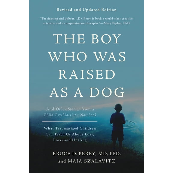 Pre-Owned The Boy Who Was Raised as a Dog: And Other Stories from a Child Psychiatrist's Notebook -- What Traumatized Children Can Teach Us about Loss, Love, an (Paperback) 0465094457 9780465094455