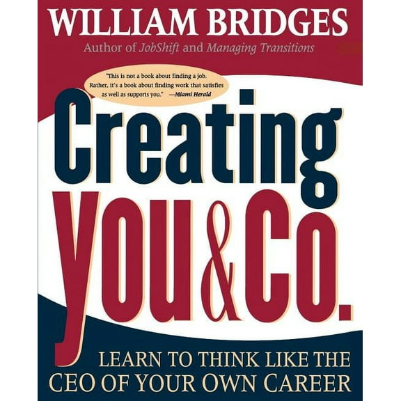 Creating You and Co: Learn to Think Like the CEO of Your Own Career, (Paperback)
