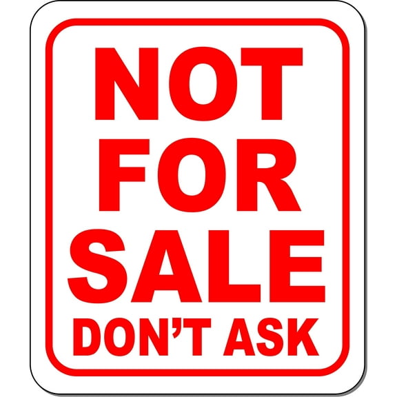 NOT for sale don t ask red Aluminum Composite Sign