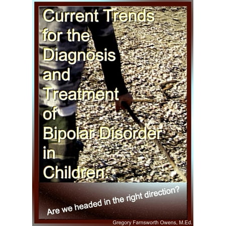 Current Trends for the Diagnosis and Treatment of Bipolar Disorder in Children: Are we headed in the right direction? -