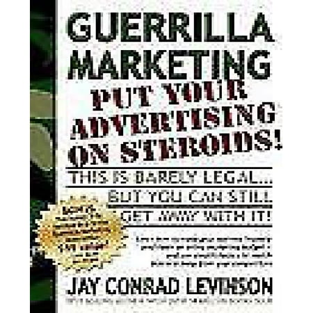 Guerrilla marketing put your advertising on steroids