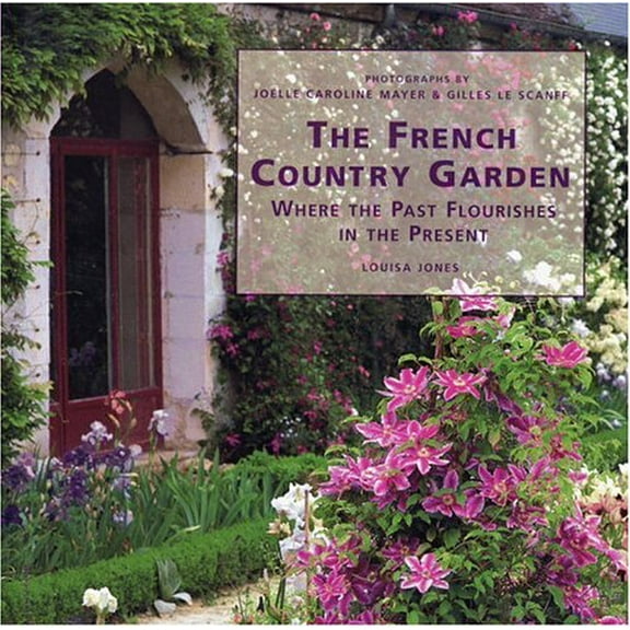 Pre-Owned The French Country Garden: Where the Past Flourishes in the Present Paperback