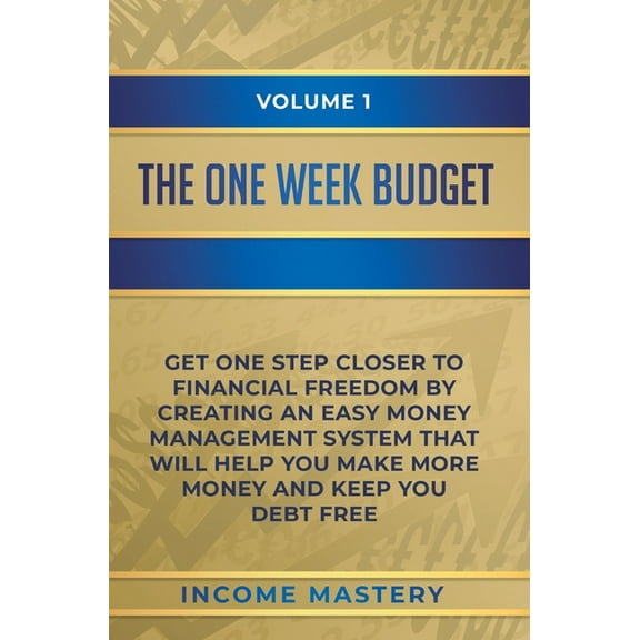 The One-Week Budget: Get One Step Closer to Financial Freedom by Creating an Easy Money Management System That Will Help, (Hardcover)