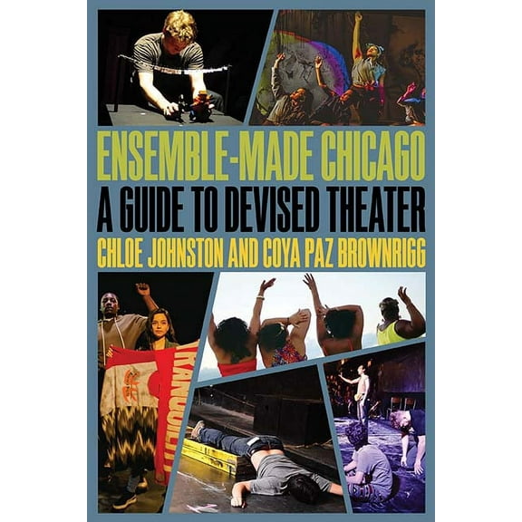Second to None: Chicago Stories: Ensemble-Made Chicago : A Guide to Devised Theater (Paperback)