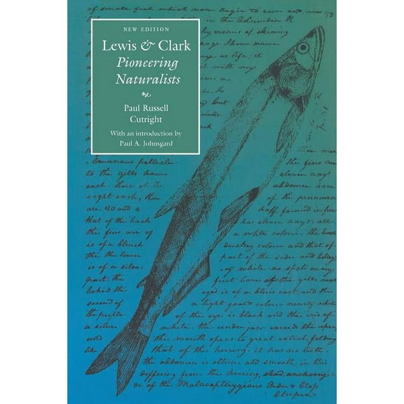 Lewis & Clark Expedition Lewis and Clark: Pioneering Naturalists (Second Edition), (Paperback)