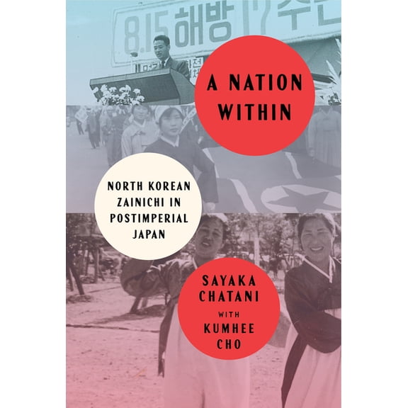 Studies of the Weatherhead East Asian In A Nation Within: North Korean Zainichi in Postimperial Japan, (Hardcover)