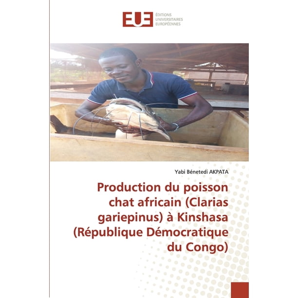 Production Du Poisson Chat Africain Clarias Gariepinus A Kinshasa Republique Democratique Du Congo Paperback Walmart Com