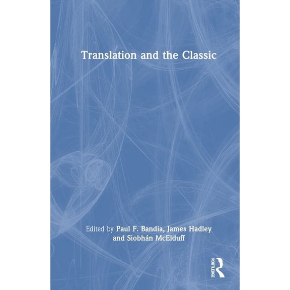 Translation and the Classic, (Hardcover)